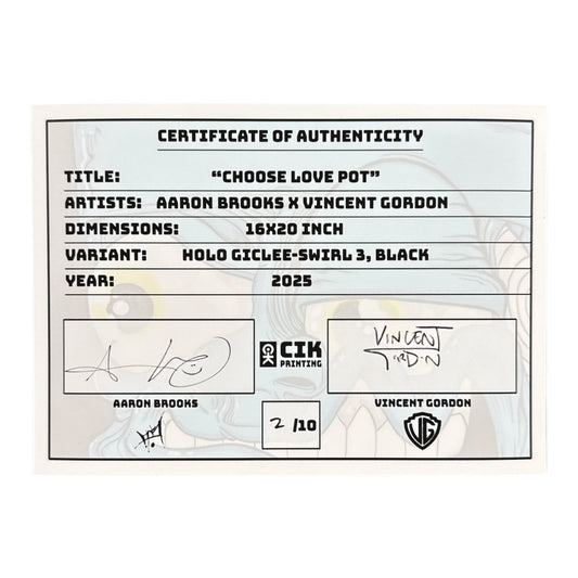 Aaron Brooks x Vincent Gordon Melty Bros
Choose Love Pot, 2025
Holo Giclee - Swirl 3, Black
16 x 20 in
Edition of 10
Hand signed + numbered by the artists. Accompanied by Certificate of Authenticity. Printed in Colorado by CIK STUDIOS.