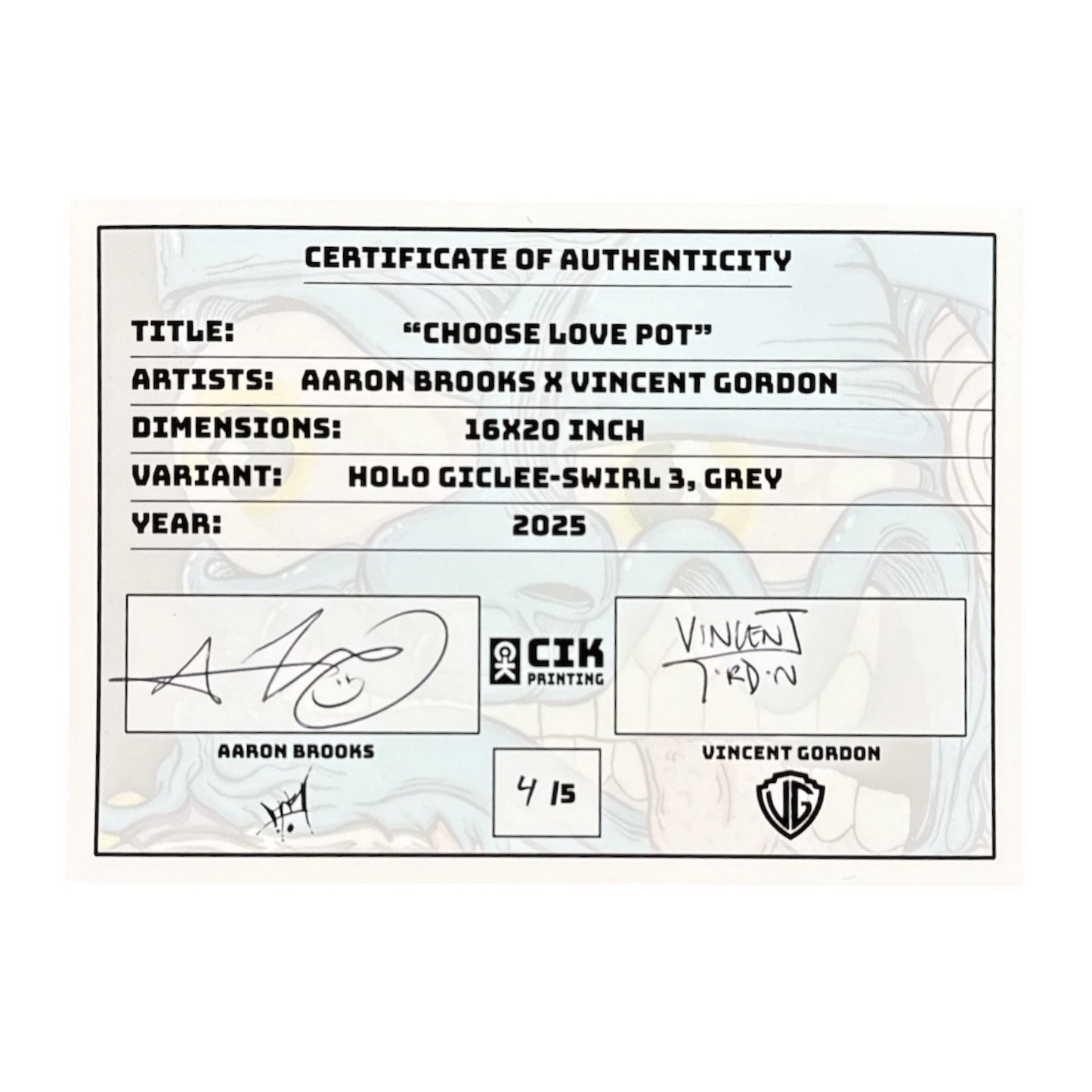 Aaron Brooks x Vincent Gordon Melty Bros
Choose Love Pot, 2025 
Holo Giclee - Swirl 3, Grey
16 x 20 in 
Edition of 5

Hand signed + numbered by the artists. Accompanied by Certificate of Authenticity. Printed in Colorado by CIK STUDIOS.