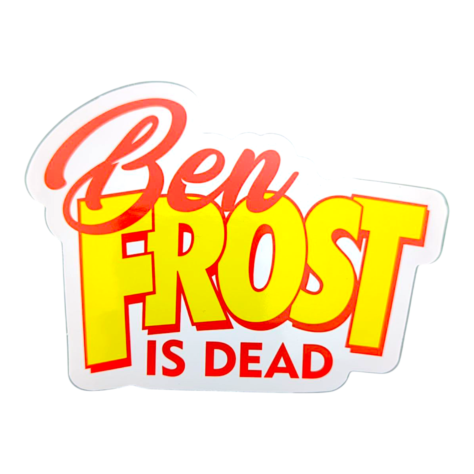 Ben Frost Is Dead Sticker