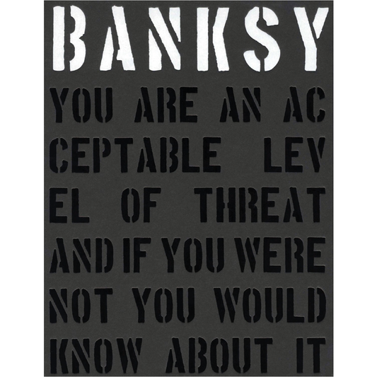 Banksy You Are an Acceptable Level of Threat and If You Were Not You Would Know about It Book